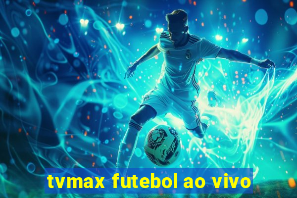 tvmax futebol ao vivo